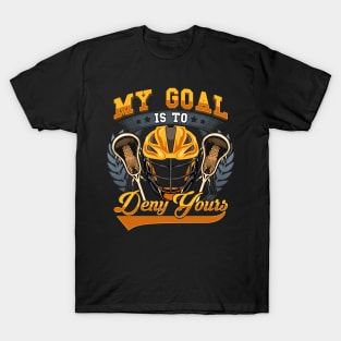 Lacrosse My Goal Is To Deny Yours Goalie Defender T-Shirt